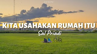 Download lagu KITA USAHAKAN RUMAH ITU - Sal Priadi | Lirik Lagu mp3 Download lagu KITA USAHAKAN RUMAH ITU - Sal Priadi | Lirik Lagu mp3