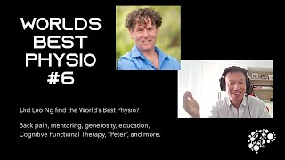 World's Best Physio #6: Leo Ng, back pain, mentoring, Cognitive Functional Therapy, & and "Peter"