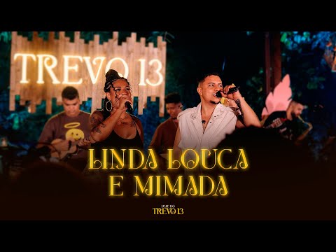Trevo 13 - Linda, Louca e Mimada (Ao Vivo)