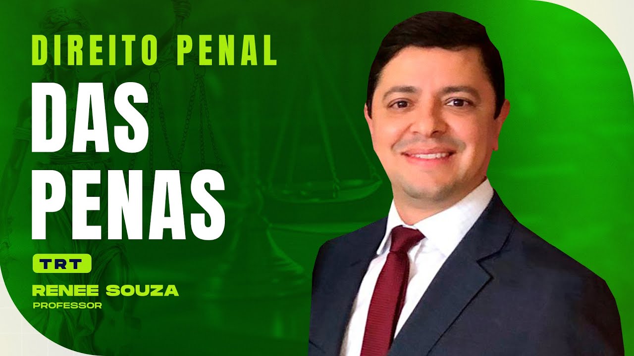 Das Penas | Direito Penal | TRT | Renee Souza