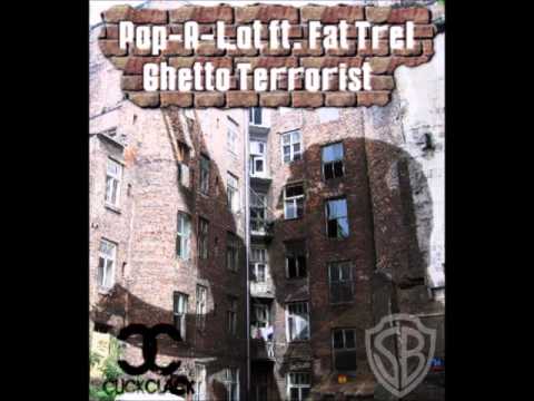 Ghetto Terrorist (Feat Fat Trel) - Pop-A-Lot