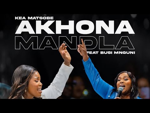 Kea Matsobe ft. Busi Mnguni - Akhona Mandla (Audio)