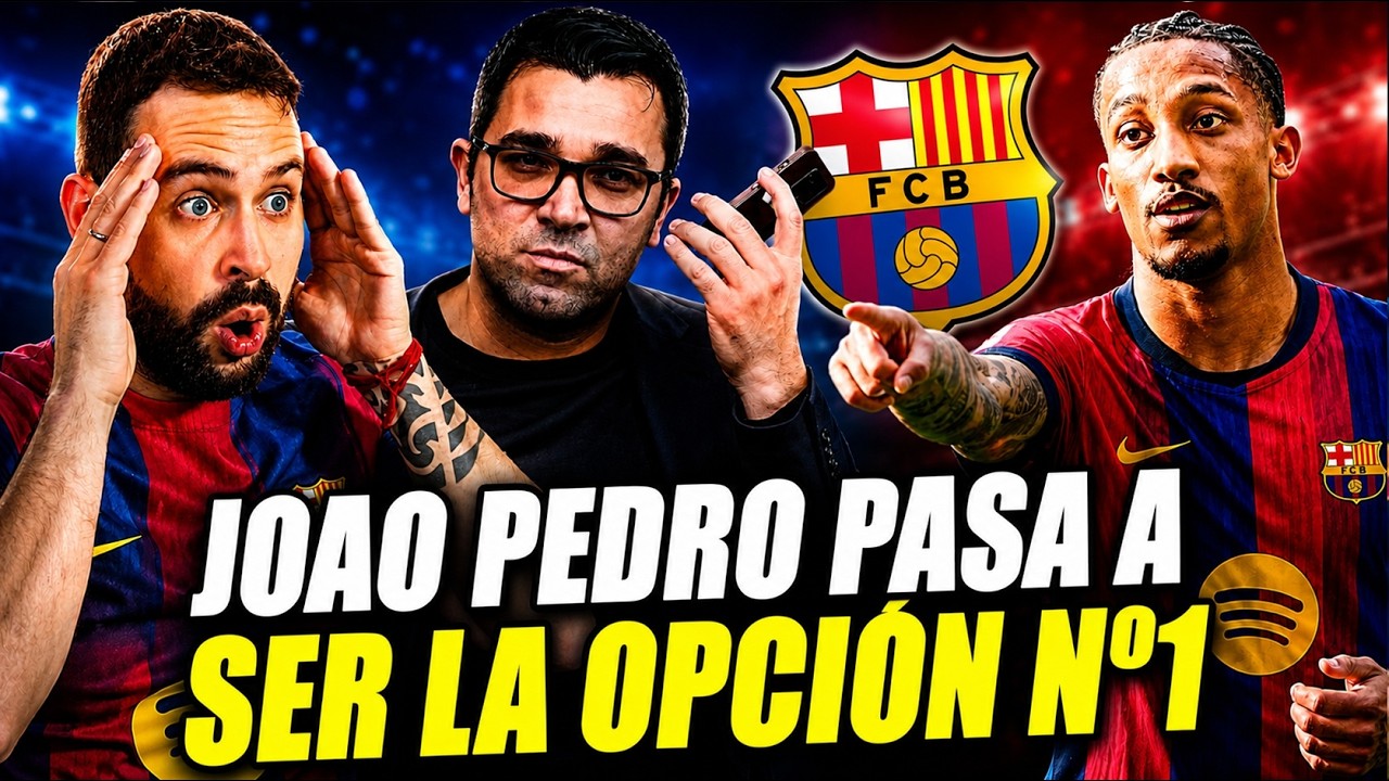 💣¡BOMBAZO! JOAO PEDRO PASA a SER la OPCIÓN Nº1 del BARÇA ¡DEOC YA NEGOCIA con el CHELSEA!