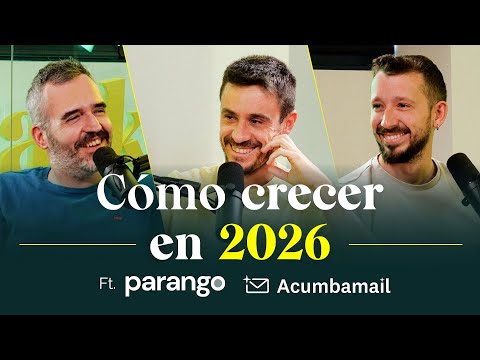 Cómo crecer en 2026, con Ignacio de Acumbamail y Charly de Parango