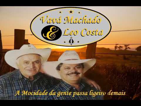 A MOCIDADE DA GENTE PASSA LIGEIRO DE MAIS - VAVÁ MACHADO E LEO COSTA