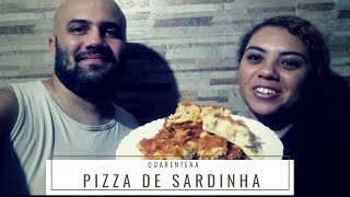 QUARENTENA: PIZZA DE SARDINHA | DE TUDO COM CASAL RISONHO