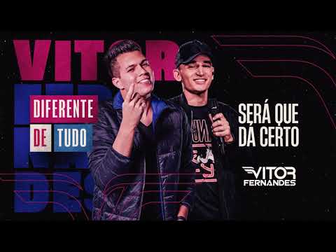 SERÁ QUE DA CERTO - Vitor Fernandes e João Gomes (Diferente de Tudo)