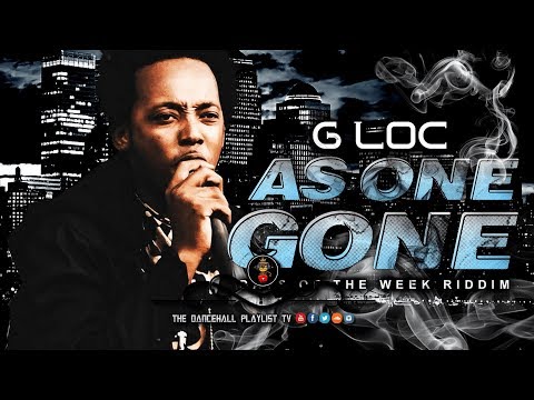 G Loc - As One Gone (Dancehall 2019)