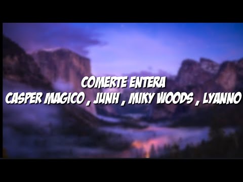 Casper Magico , Junh , Miky woodz , Lyano Comerte entera (Letra/lyrics)