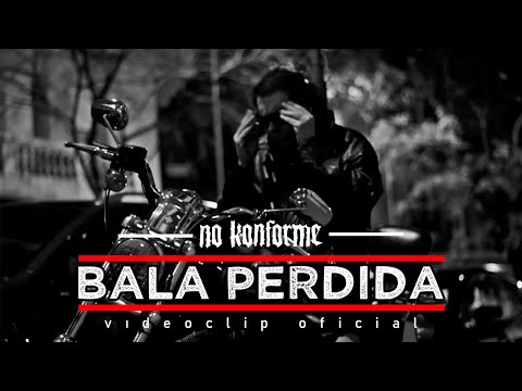 No Konforme - Bala Perdida - [Videoclip Oficial]