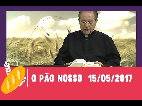O Pão Nosso - 15/05/2017