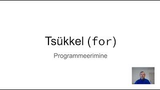 Programmeerimine. Tsükkel (for)