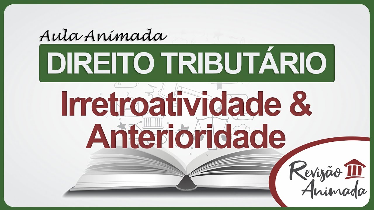 Irretroatividade - Anterioridade Anual - Nonagesimal - Princípios da Não Surpresa