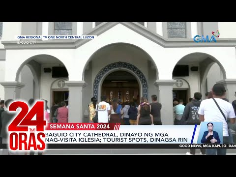 Baguio City Cathedral, dinayo ng mga nag-Visita Iglesia; tourist spots, dinagsa rin 24 Oras