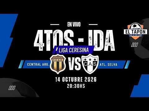 Central Arg. VS Atl. Selva I LRCF Clausura 2026 • 4tos de Final IDA