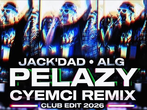 JACK'DAD feat. ALG - PELAZY (CYEMCI REMIX) 2K26