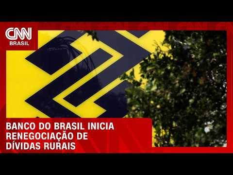 Banco do Brasil inicia renegociação de dívidas rurais nesta quarta (26) | CNN AGRO NEWS