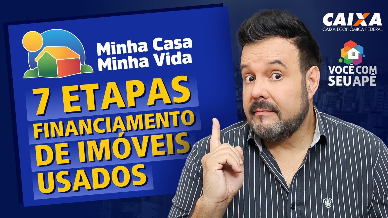 7 Etapas Para o Financiamento De Imóveis Usados Dentro do Programa Minha Casa Minha Vida.