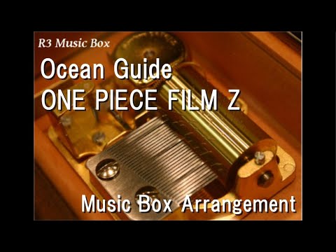Ocean Guide/ONE PIECE FILM Z [Music Box]