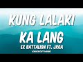 Kung Lalaki Ka Lang - Ex Battalion Ft. Jroa (Lyrics)