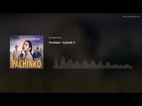 Pachinko - Episode 4