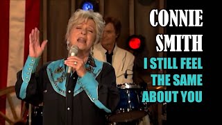 CONNIE SMITH - I Still Feel The Same About You