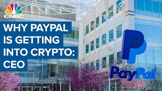 PayPal CEO on why the company is getting into cryptocurrency