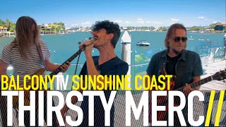 THIRSTY MERC - IN THE SUMMERTIME (BalconyTV)