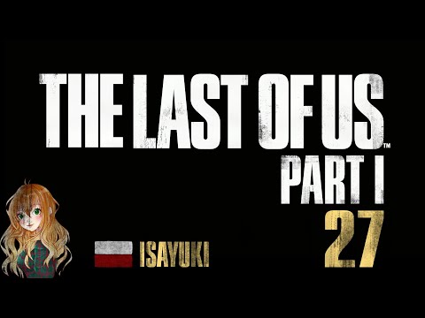 The Last of Us Part 1 PL (100%) - odc. 27 - Uniwersyted Wschodniego Kolorado - 4K60