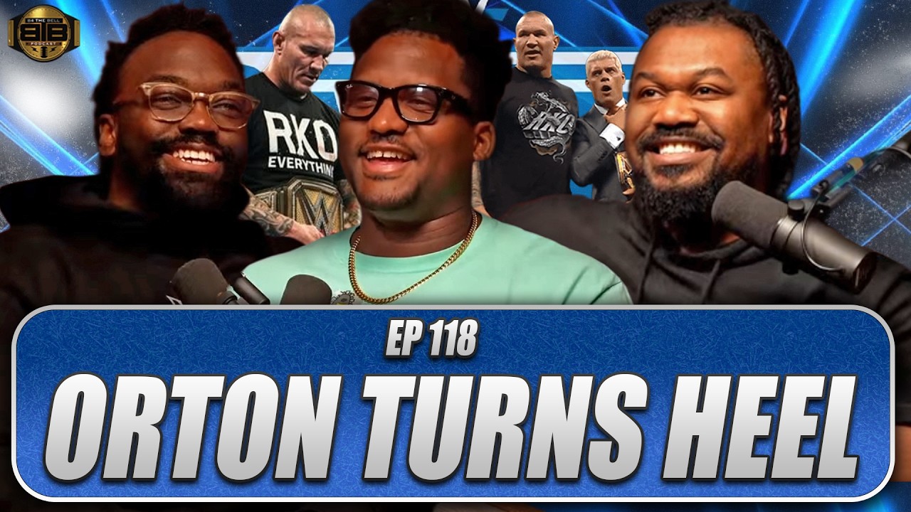 #B4TheBell🔔 Ep118 “Orton turns Heel”