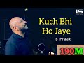 Kuch Bhi Ho Jaye B Praak Jaani Arvindr Khaira DM || New Romantic_song_2023 || #sadsong #new_song