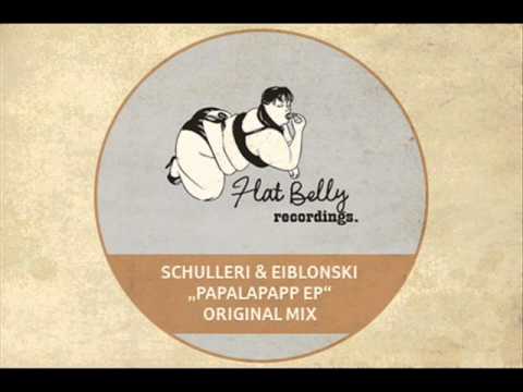 Paul Schulleri & Eiblonski - Papalapapp (Original mix) - Flat Belly Recordings