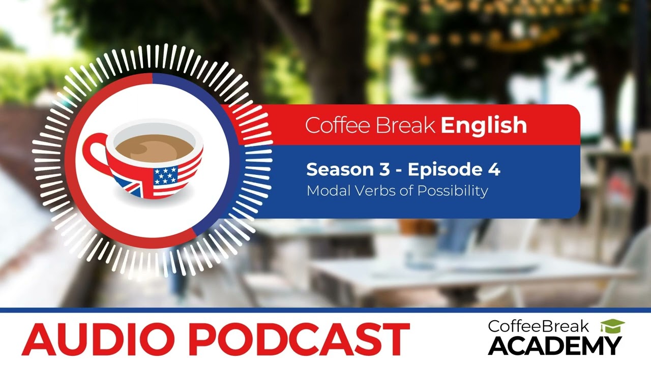 English Modal Verbs - might, may, could and can | Coffee Break English Podcast S3E04