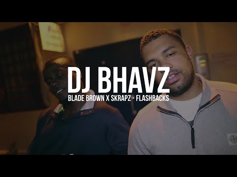 Blade Brown x Skrapz - Flashbacks (Remix) | DJ Bhavz