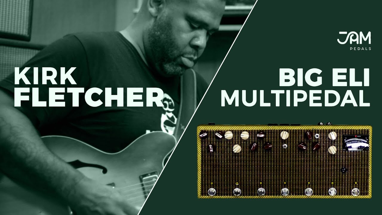  Kirk Fletcher | The JAM pedals "BIG ELI" multi-pedal 
