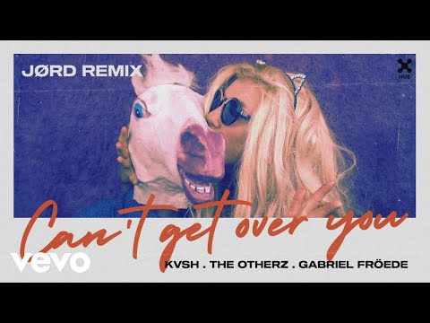 KVSH, The Otherz, Gabriel Froede - Can't Get Over You (JØRD Remix) (Áudio Oficial)