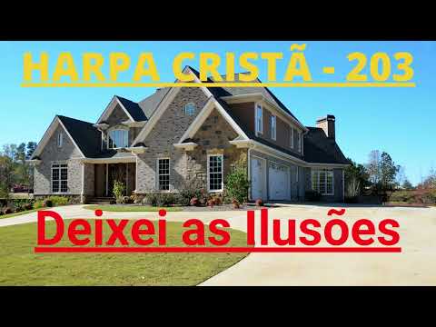 Harpa Cristã - 203 - Deixai as Ilusões - Levi - com letra