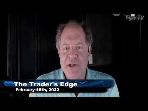 February 18th, The Trader's Edge with Steve Rhodes on TFNN - 2022