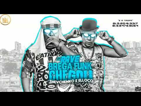 SHEVCHENKO E ELLOCO - O RAVE BREGA FUNK CHEGOU - MÚSICA NOVA