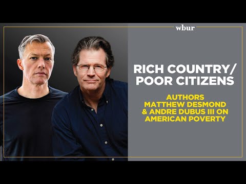 Rich Country/Poor Citizens: Authors Matthew Desmond and Andre Dubus on American poverty