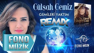 Gülşah Gemiz - Gemileri Yaktım (Remix)