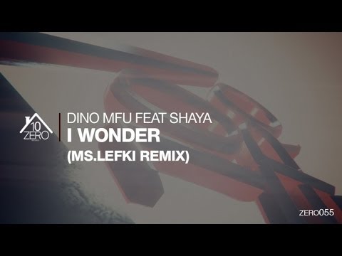 Dino MFU feat. Shaya - I Wonder (Ms.Lefki remix) Zero055