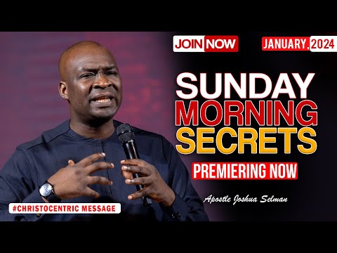SUNDAY SECRETS, 28TH JANUARY 2024 - Apostle Joshua Selman Commanding Your Morning