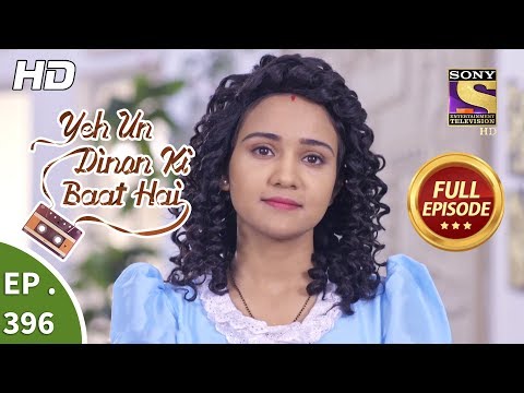Yeh Un Dinon Ki Baat Hai - Ep 396 - Full Episode - 28th March, 2019