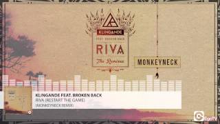 KLINGANDE FEAT BROKEN BACK - Riva (Restart The Game) (Monkeyneck Remix)
