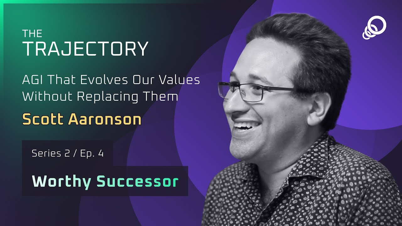 Scott Aaronson - AGI That Evolves Our Values Without Replacing Them (Worthy Successor, Episode 4)