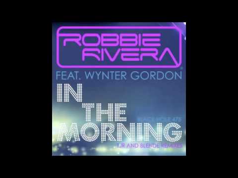 Robbie Rivera ft Wynter Gordon - In The Morning (TJR remix)
