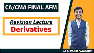 DERIVATIVES Revision | CA/CMA Final AFM/SFM | Complete ICAI Coverage | Ajay Agarwal AIR 1