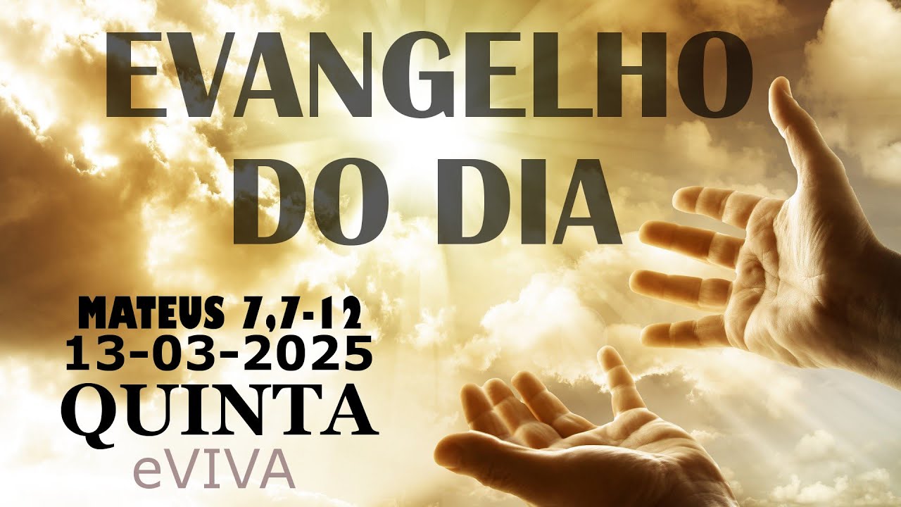 EVANGELHO DO DIA 13/03/2025 Mt 7,7-12 HOMILIA DIÁRIA DE HOJE LITURGIA DIÁRIA eVIVA