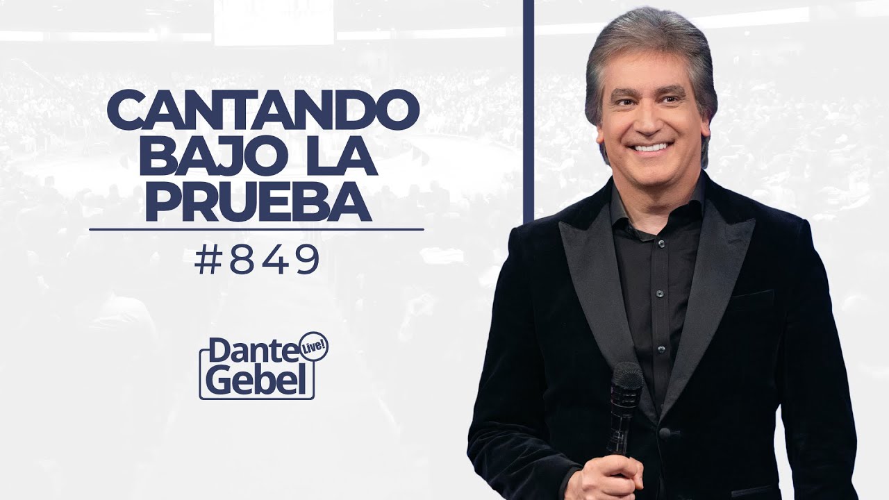 Dante Gebel #849 | Cantando bajo la prueba